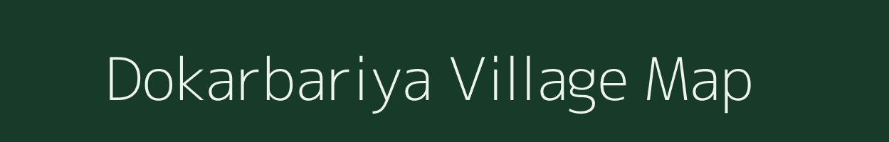 Dokarbariya village map in Madhya Pradesh