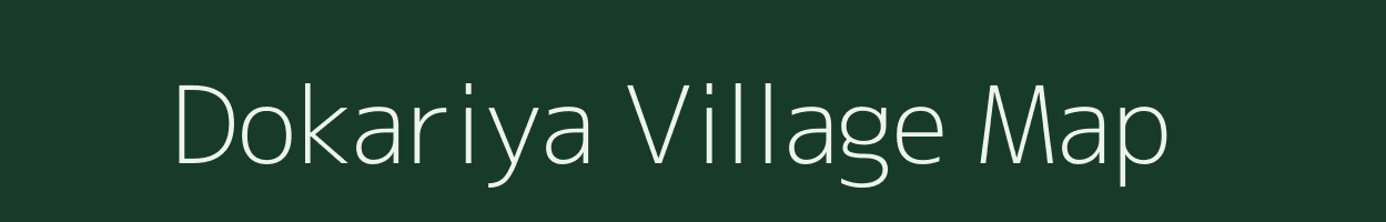 Dokariya village map in Madhya Pradesh