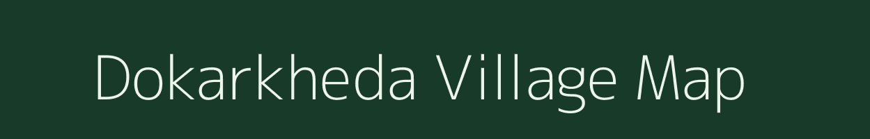 Dokarkheda village map in Madhya Pradesh