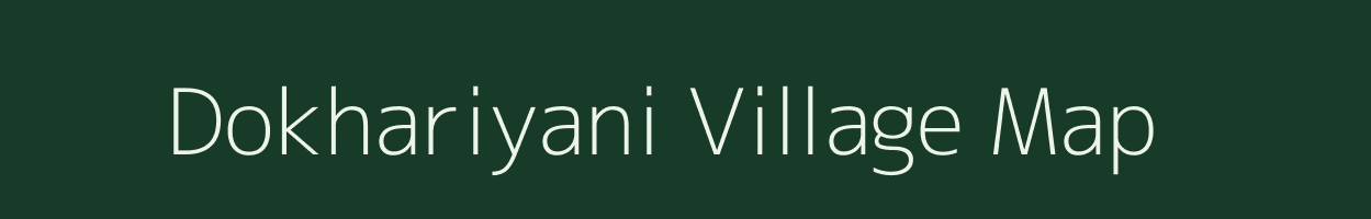 Dokhariyani village map in Uttarakhand