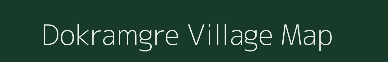 Dokramgre village map in Meghalaya