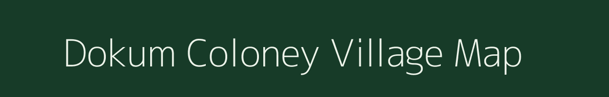 Dokum Coloney village map in Arunachal Pradesh