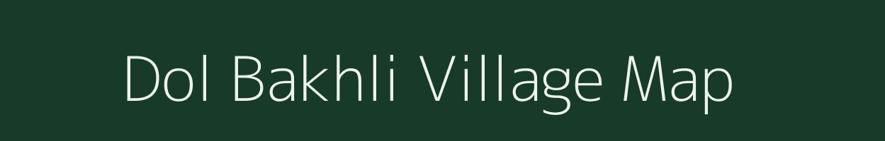 Dol Bakhli village map in Uttarakhand