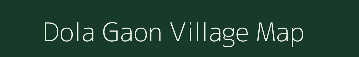 Dola Gaon village map in Assam