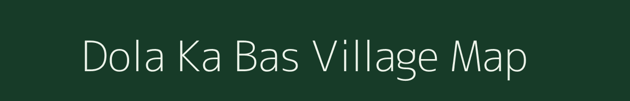 Dola Ka Bas village map in Rajasthan