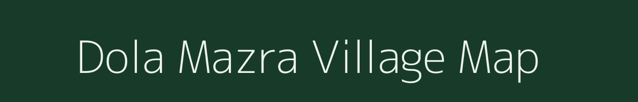 Dola Mazra village map in Uttar Pradesh