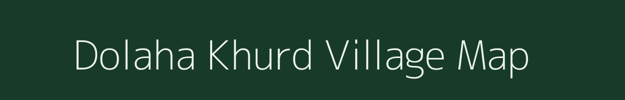 Dolaha Khurd village map in Bihar