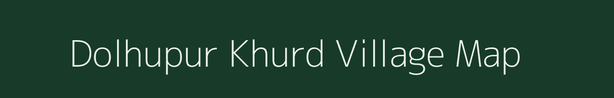 Dolhupur Khurd village map in Uttar Pradesh