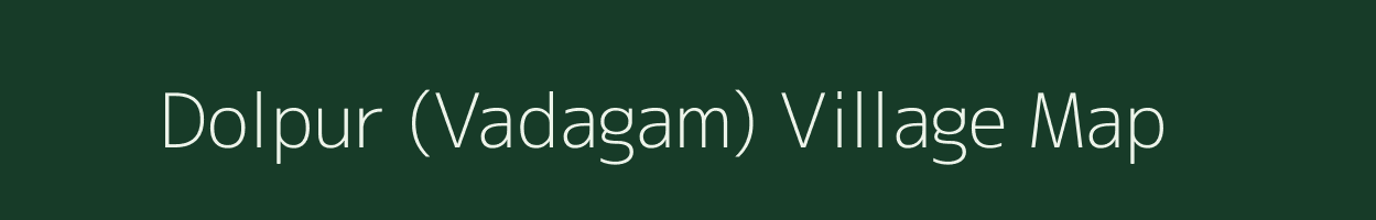 Dolpur (Vadagam) village map in Gujarat