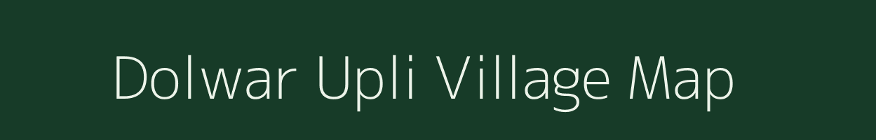 Dolwar Upli village map in Rajasthan