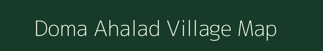 Doma Ahalad village map in Uttar Pradesh