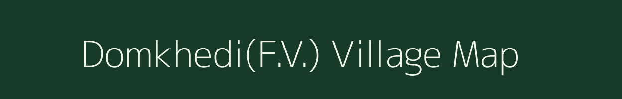 Domkhedi(F.V.) village map in Maharashtra