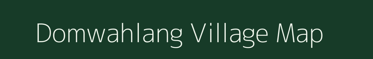 Domwahlang village map in Meghalaya