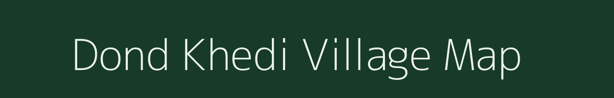 Dond Khedi village map in Madhya Pradesh