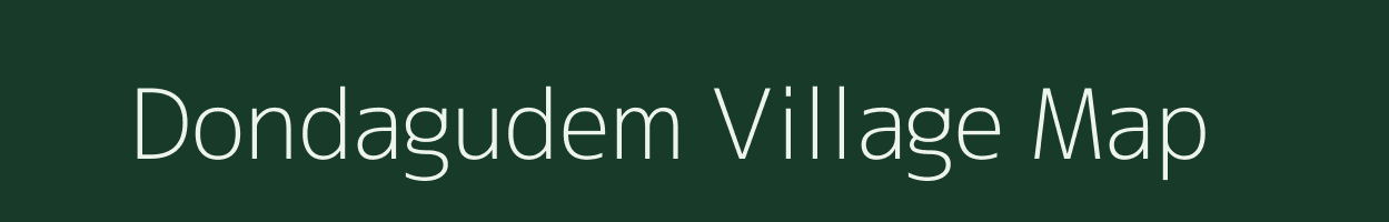 Dondagudem village map in Andhra Pradesh