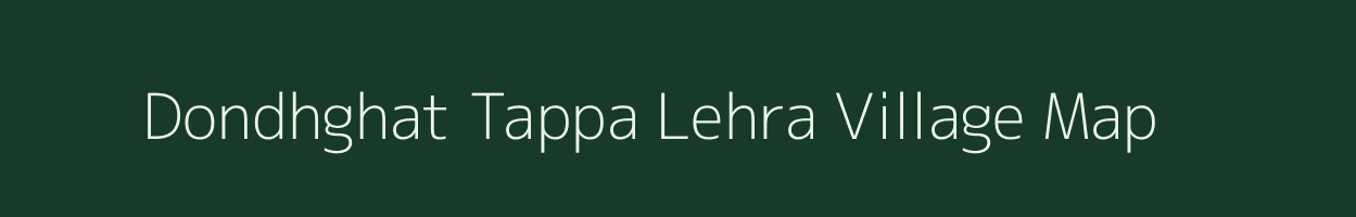 Dondhghat Tappa Lehra village map in Uttar Pradesh