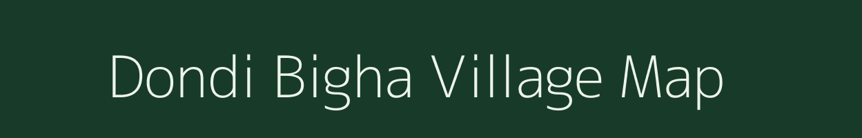 Dondi Bigha village map in Bihar