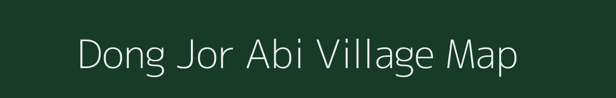 Dong Jor Abi village map in Assam