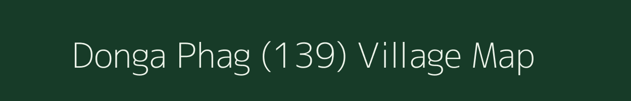 Donga Phag (139) village map in Himachal Pradesh