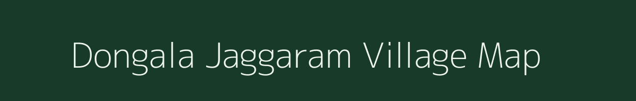 Dongala Jaggaram village map in Andhra Pradesh