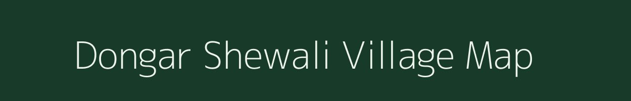 Dongar Shewali village map in Maharashtra