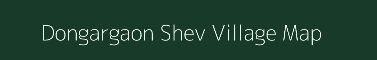 Dongargaon Shev village map in Maharashtra