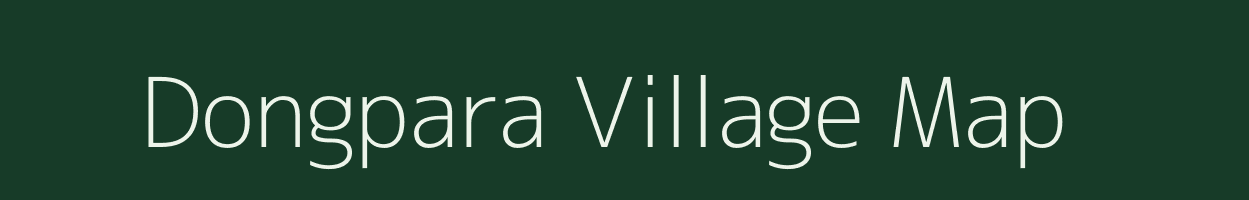 Dongpara village map in Assam