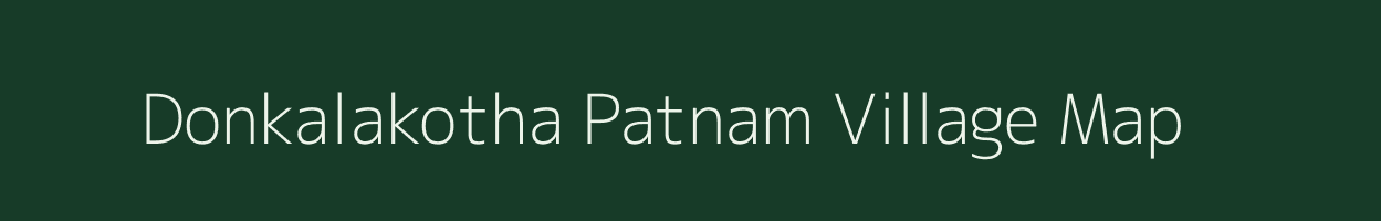 Donkalakotha Patnam village map in Andhra Pradesh