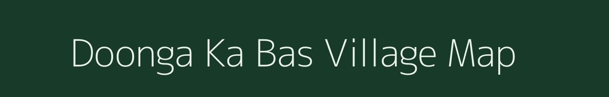 Doonga Ka Bas village map in Rajasthan