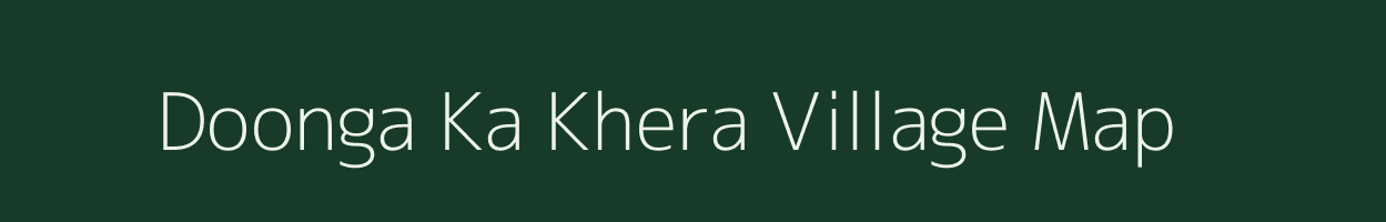 Doonga Ka Khera village map in Rajasthan