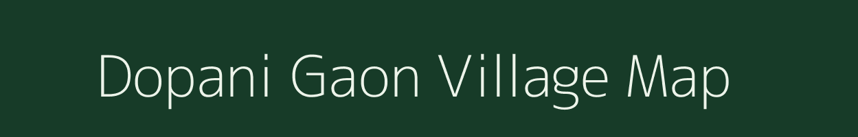Dopani Gaon village map in Assam