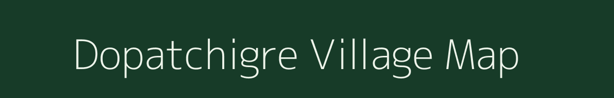 Dopatchigre village map in Meghalaya