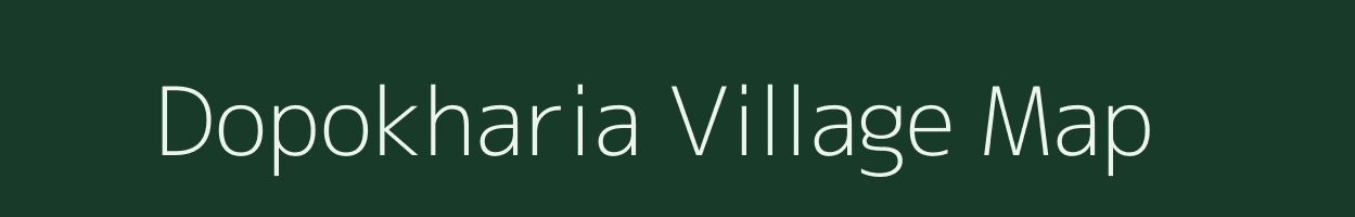 Dopokharia village map in Bihar