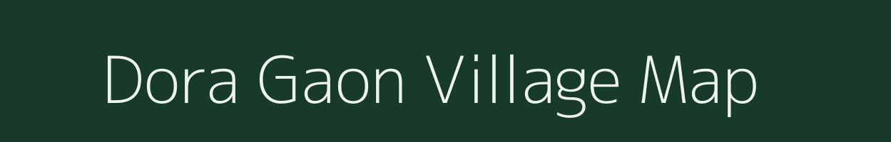 Dora Gaon village map in Assam