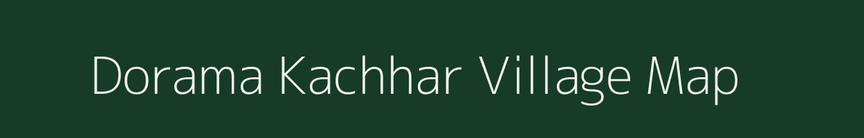 Dorama Kachhar village map in Uttar Pradesh