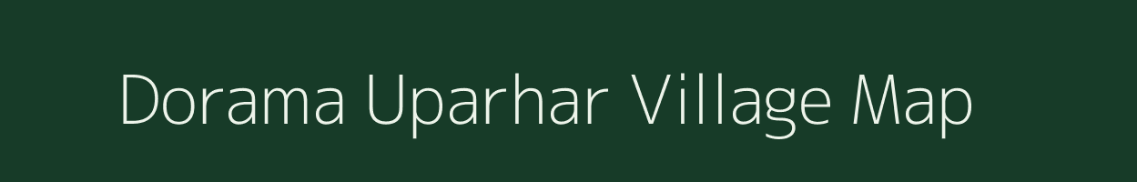 Dorama Uparhar village map in Uttar Pradesh