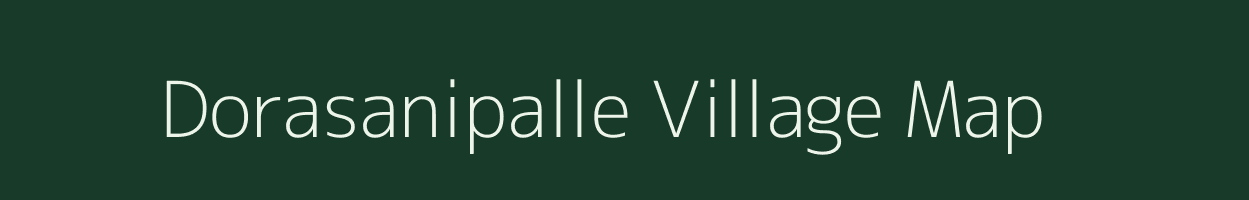 Dorasanipalle village map in Andhra Pradesh