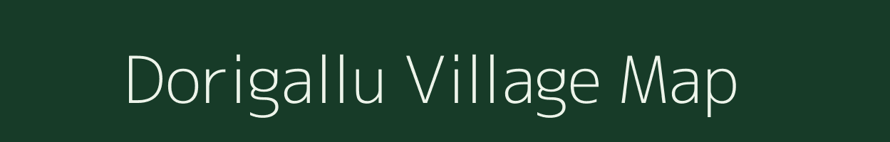 Dorigallu village map in Andhra Pradesh