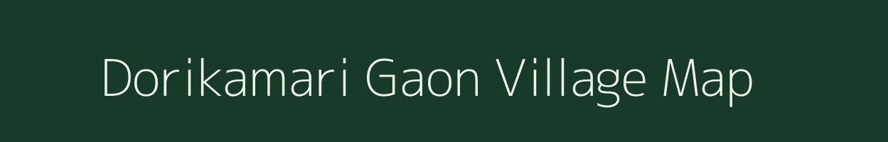Dorikamari Gaon village map in Assam