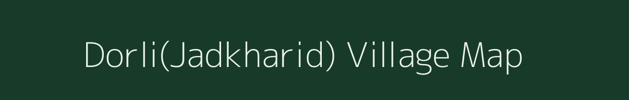 Dorli(Jadkharid) village map in Madhya Pradesh