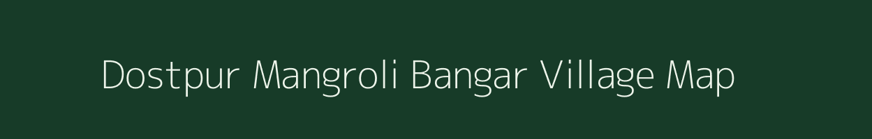 Dostpur Mangroli Bangar village map in Uttar Pradesh