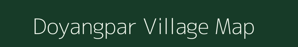 Doyangpar village map in Assam