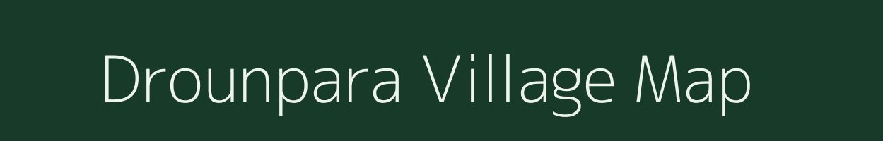 Drounpara village map in Assam