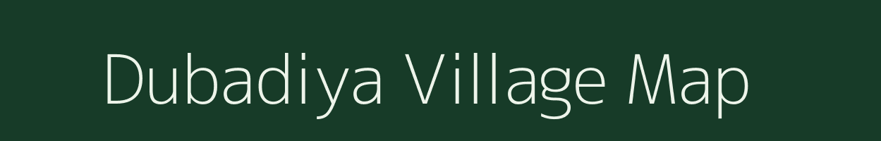 Dubadiya village map in Madhya Pradesh