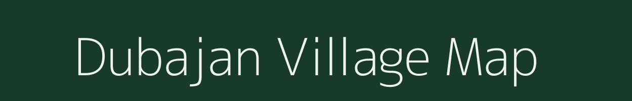 Dubajan village map in Assam