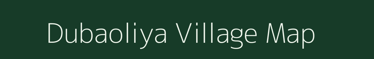 Dubaoliya village map in Uttar Pradesh