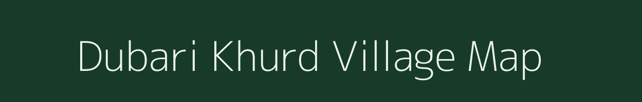 Dubari Khurd village map in Madhya Pradesh