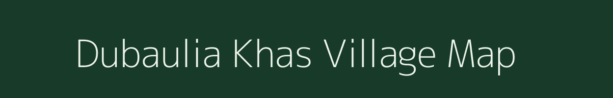 Dubaulia Khas village map in Uttar Pradesh