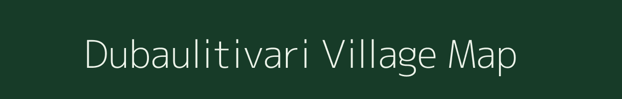 Dubaulitivari village map in Uttar Pradesh