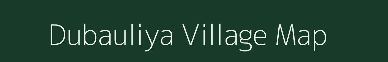 Dubauliya village map in Uttar Pradesh